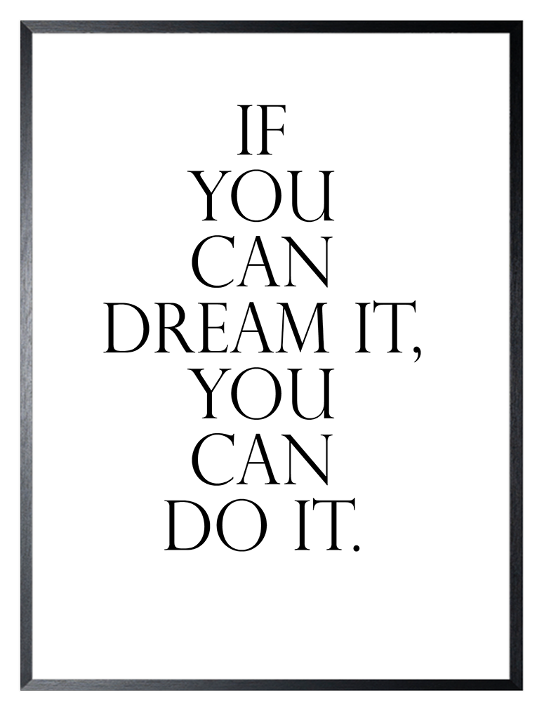 Schilderij 32x42cm If You Can Dream It, You Can Do It